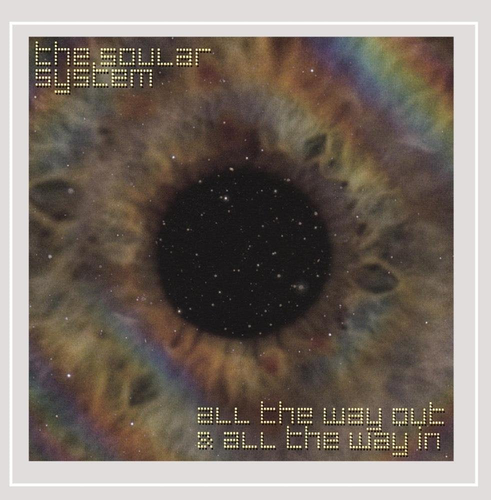 The Soular System - All The Way Out & All The Way In - (CD)