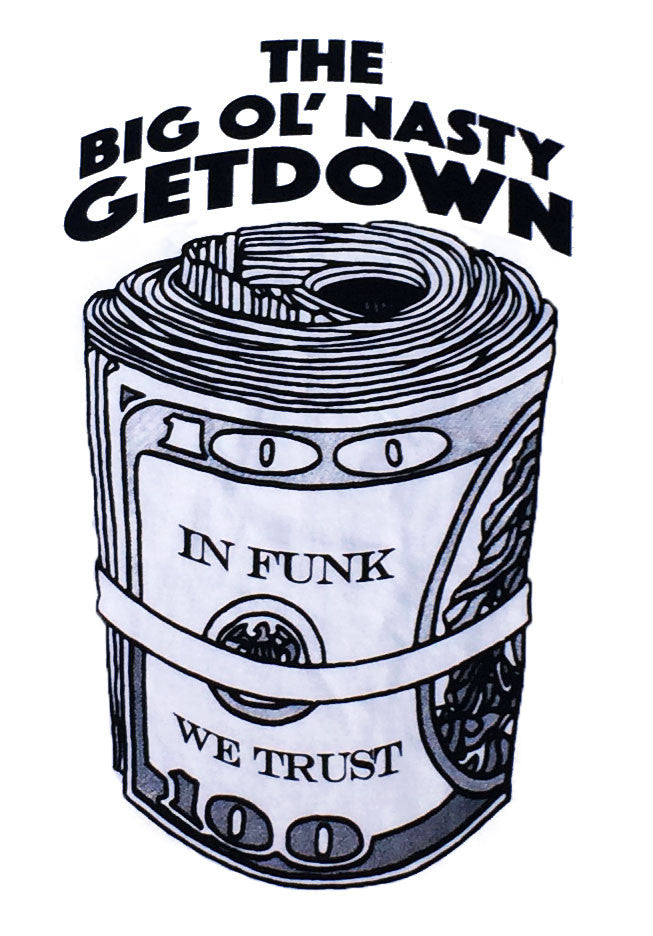 Big Ol' Nasty Getdown - "In Funk We Trust" (OLD Style - Clearance)
